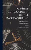 Job-shop Scheduling in Textile Manufacturing: A Study of Decision Making