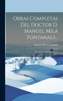 Obras Completas Del Doctor D. Manuel Milá Fontanals...