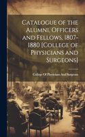 Catalogue of the Alumni, Officers and Fellows, 1807-1880 [College of Physicians and Surgeons]