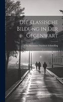 Die Klassische Bildung in Der Gegenwart
