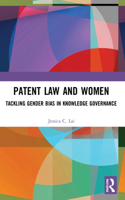 Patent Law and Women: Tackling Gender Bias in Knowledge Governance