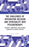 The Challenges of Integrating Religion and Spirituality into Psychotherapy