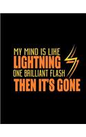 My Mind Is Like Lightning One Brilliant Flash Then It's Gone: Funny Saying Quote Journal & Diary: 100 Pages of Lined Large (8.5x11) Pages for Writing and Drawing