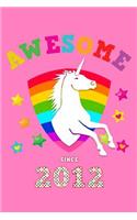 Awesome Since 2012: Unicorn Bullet Dot Grid Journal & Personal Dotted Paper Writing Notebook Magical Pink Cover Notepad for Girls Born in '12 Record Daily Entries for K