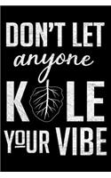 Don't Let Anyone Kale Your Vibe