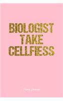 Funny Journal: Lined Gift Idea - Biologist Take Cellfiess Funny Quote Journal - Pink Diary, Planner, Gratitude, Writing, Travel, Goal, Bullet Notebook - 6x9 120 pa