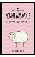 Komme Was Wolle Notizbuch