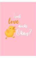I Just Love Ducks Okay