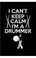 I Can't Keep Calm I'm A Drummer