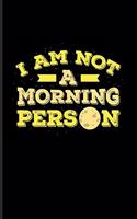 I Am Not A Morning Person