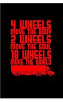 4 wheels move the body 2 wheels move the soul 18 wheels move the world: Notebook - Journal - Diary - 110 Lined pages