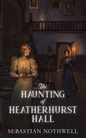 Haunting of Heatherhurst Hall