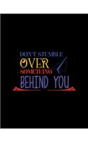 Don't Stumble Over Something Behind You