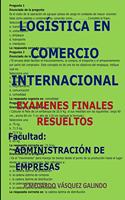 Log�stica En Comercio Internacional-Ex�menes Finales Resueltos: Facultad: Administraci?n de Empresas