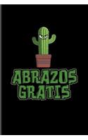 Abrazos Gratis: Funny Cactus Saying Journal for Floriculture, Horticulture, Landscaping, Zen Garden & Organic Botany Fans - 6x9 - 100 Blank Lined Pages