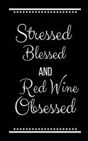 Stressed Blessed Red Wine Obsessed