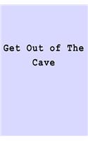 Get Out of The Cave