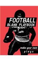 Football Blank Playbook: Make Your Own Plays with Field Templates Ready for Designing Winning Plays