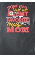 Some People call me an EMT But my Favorite People call me MOM
