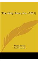 Holy Rose, Etc. (1891)