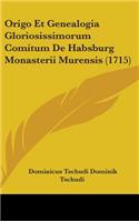 Origo Et Genealogia Gloriosissimorum Comitum De Habsburg Monasterii Murensis (1715)