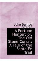 A Fortune Hunter; Or, the Old Stone Corral