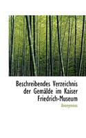 Beschreibendes Verzeichnis Der Gem Lde Im Kaiser Friedrich-Museum