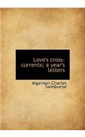 Love's Cross-Currents; A Year's Letters: (English)