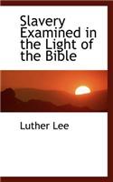 Slavery Examined in the Light of the Bible