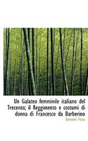 Un Galateo Femminile Italiano del Trecento; Il Reggimento E Costumi Di Donna Di Francesco Da Barberino