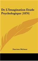 De L'Imagination Etude Psychologique (1876)