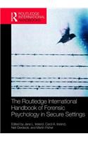 The Routledge International Handbook of Forensic Psychology in Secure Settings