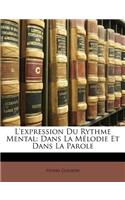 L'Expression Du Rythme Mental: Dans La Melodie Et Dans La Parole