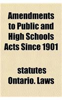 Amendments to Public and High Schools Acts Since 1901