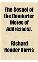 The Gospel of the Comforter (Notes of Addresses).