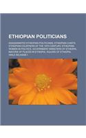 Ethiopian Politicians: Assassinated Ethiopian Politicians, Ethiopian Chiefs, Ethiopian Courtiers of the 19th Century, Ethiopian Women in Politics, Government Ministers of (English)