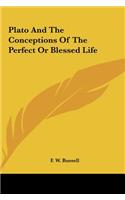 Plato And The Conceptions Of The Perfect Or Blessed Life