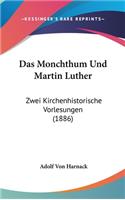 Das Monchthum Und Martin Luther: Zwei Kirchenhistorische Vorlesungen (1886)(German)