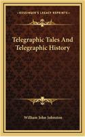 Telegraphic Tales And Telegraphic History