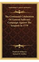 Centennial Celebration Of General Sullivan's Campaign Against The Iroquois In 1779
