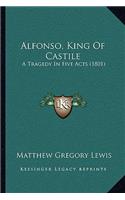 Alfonso, King Of Castile: A Tragedy In Five Acts (1801)(English)
