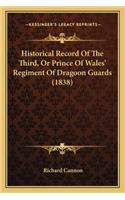 Historical Record Of The Third, Or Prince Of Wales' Regiment Of Dragoon Guards (1838): (English)