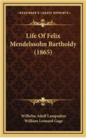 Life Of Felix Mendelssohn Bartholdy (1865)