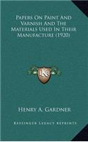 Papers on Paint and Varnish and the Materials Used in Their Manufacture (1920)