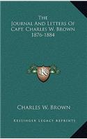 The Journal and Letters of Capt. Charles W. Brown 1876-1884