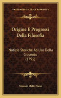Origine E Progressi Della Filosofia: Notizie Storiche Ad Uso Della Gioventu (1795)(English)