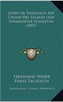 Judische Theologie Auf Grund Des Talmud Und Verwandter Schriften (1897)
