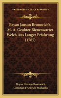 Bryan Janson Bromwich's, M. A. Geubter Bienenwarter Welch Aus Langer Erfahrung (1785)