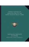 Indian Legends Of Saratoga And Of The Upper Hudson Valley (1884)