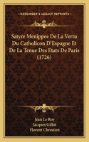 Satyre Menippee De La Vertu Du Catholicon D'Espagne Et De La Tenue Des Etats De Paris (1726)